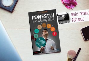 Bestseller "Inwestuj we własny dług" z dedykacją autora Sławomira Śniegockiego